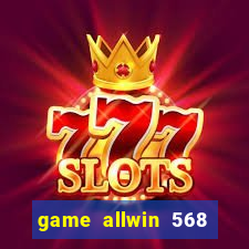 game allwin 568 com login